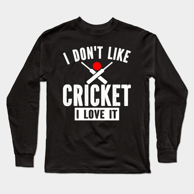 I don't like cricket I love it Long Sleeve T-Shirt by SimonL